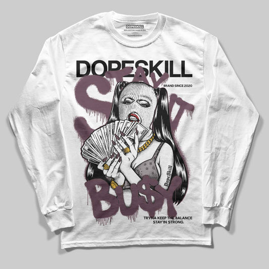 A Ma Maniére x Air Jordan 5 “Violet Ore” DopeSkill Long Sleeve T-Shirt Stay It Busy Graphic Streetwear - White