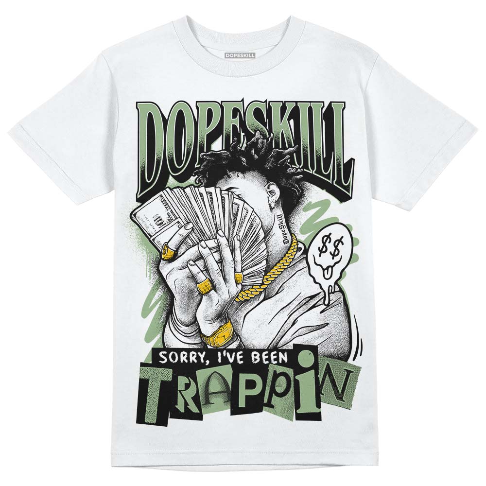 Jordan 4 Retro “Seafoam” DopeSkill T-Shirt Sorry I've Been Trappin Graphic Streetwear - WHite