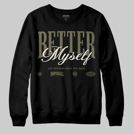 Jordan 3 “Medium Olive” aka “Family Affair” DopeSkill Sweatshirt Better Myself Graphic Streetwear - black