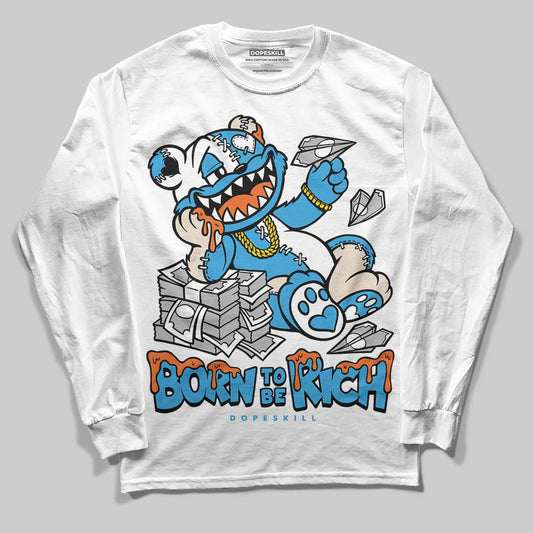 Jordan 1 High OG “UNC” Reimagined DopeSkill Long Sleeve T-Shirt Born To Be Rich Graphic Streetwear - White
