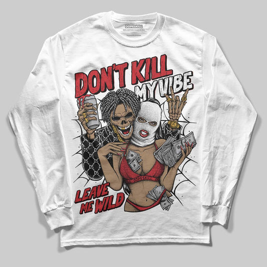 Ruby 1s DopeSkill Long Sleeve T-Shirt Don't Kill My Vibe Graphic