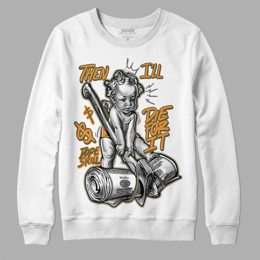 Jordan 5 “Olive” DopeSkill Sweatshirt Then I'll Die For It Graphic Streetwear - White