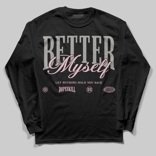 Air Max 95 OG “Pink Foam” DopeSkill Long Sleeve T-Shirt Better Myself Graphic Streetwear - Black
