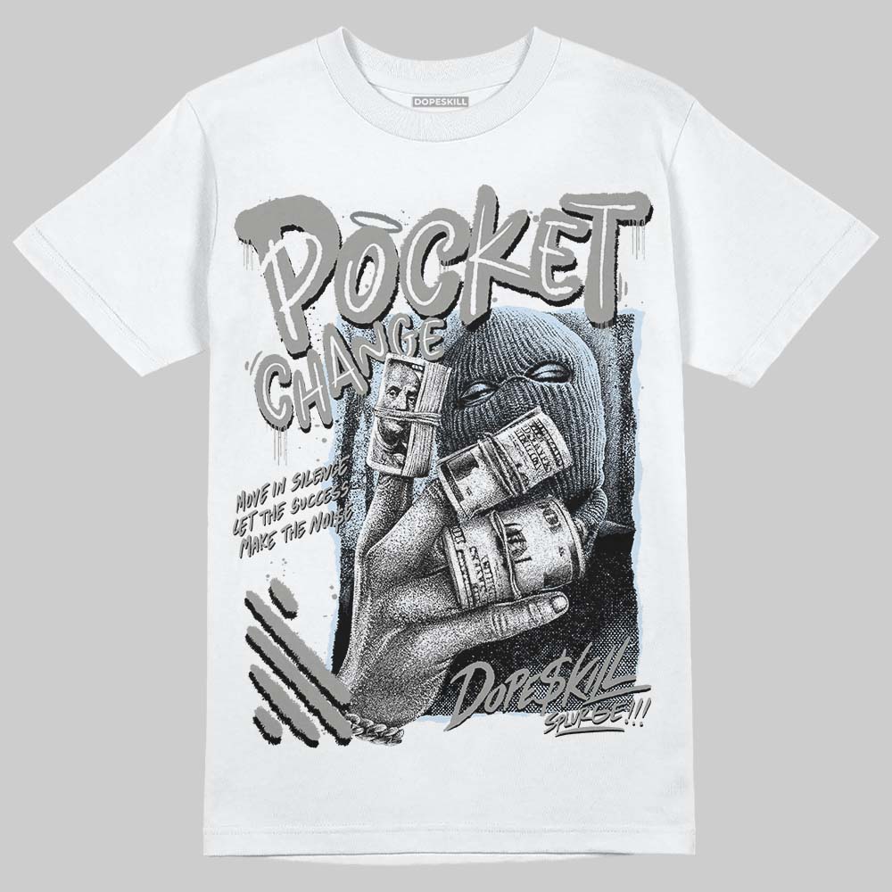 Jordan 9 Cool Grey DopeSkill T-Shirt Pocket Change Graphic Streetwear - White