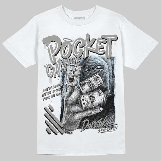 Jordan 9 Cool Grey DopeSkill T-Shirt Pocket Change Graphic Streetwear - White