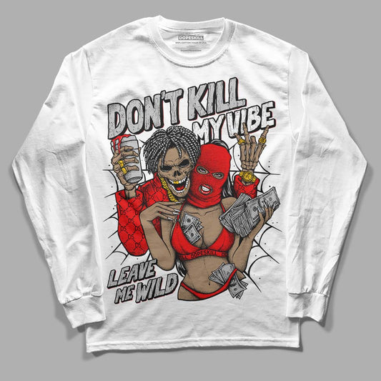 Jordan 12 “Cherry” DopeSkill Long Sleeve T-Shirt Don't Kill My Vibe Graphic Streetwear - White
