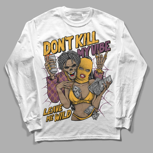 Jordan 1 Retro High OG Brotherhood DopeSkill Long Sleeve T-Shirt Don't Kill My Vibe Graphic Streetwear - White