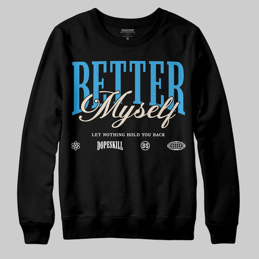 Jordan 1 High OG “UNC” Reimagined DopeSkill Sweatshirt Better Myself Graphic Streetwear - Black