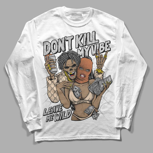 Jordan 3 Craft “Ivory” DopeSkill Long Sleeve T-Shirt Don't Kill My Vibe Graphic Streetwear - White 