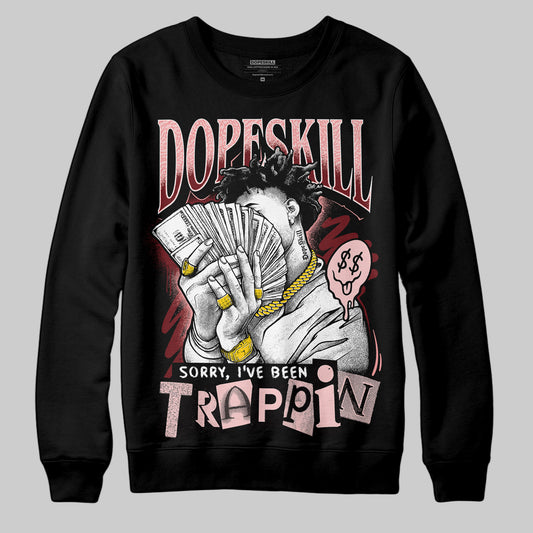 Jordan 3 Retro Valentine's Day Treat Yourself (2025) DopeSkill Sweatshirt Sorry I've Been Trappin Graphic Streetwear - Black