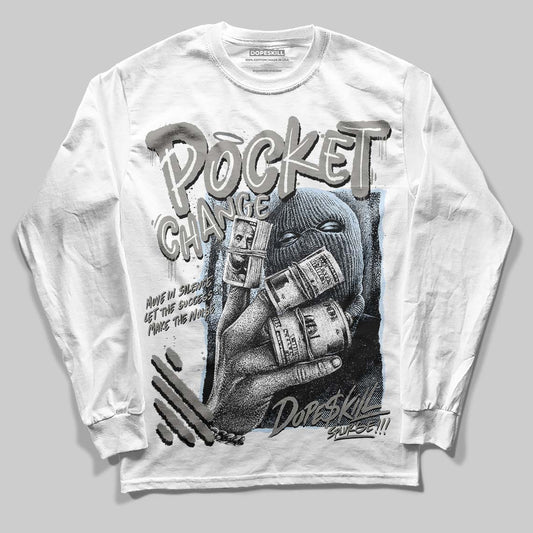 Jordan 9 Cool Grey DopeSkill Long Sleeve T-Shirt Pocket Change Graphic Streetwear - White