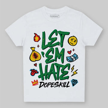 Green Sneakers DopeSkill Toddler Kids T-shirt Let 'em Hate Graphic Streetwear - White