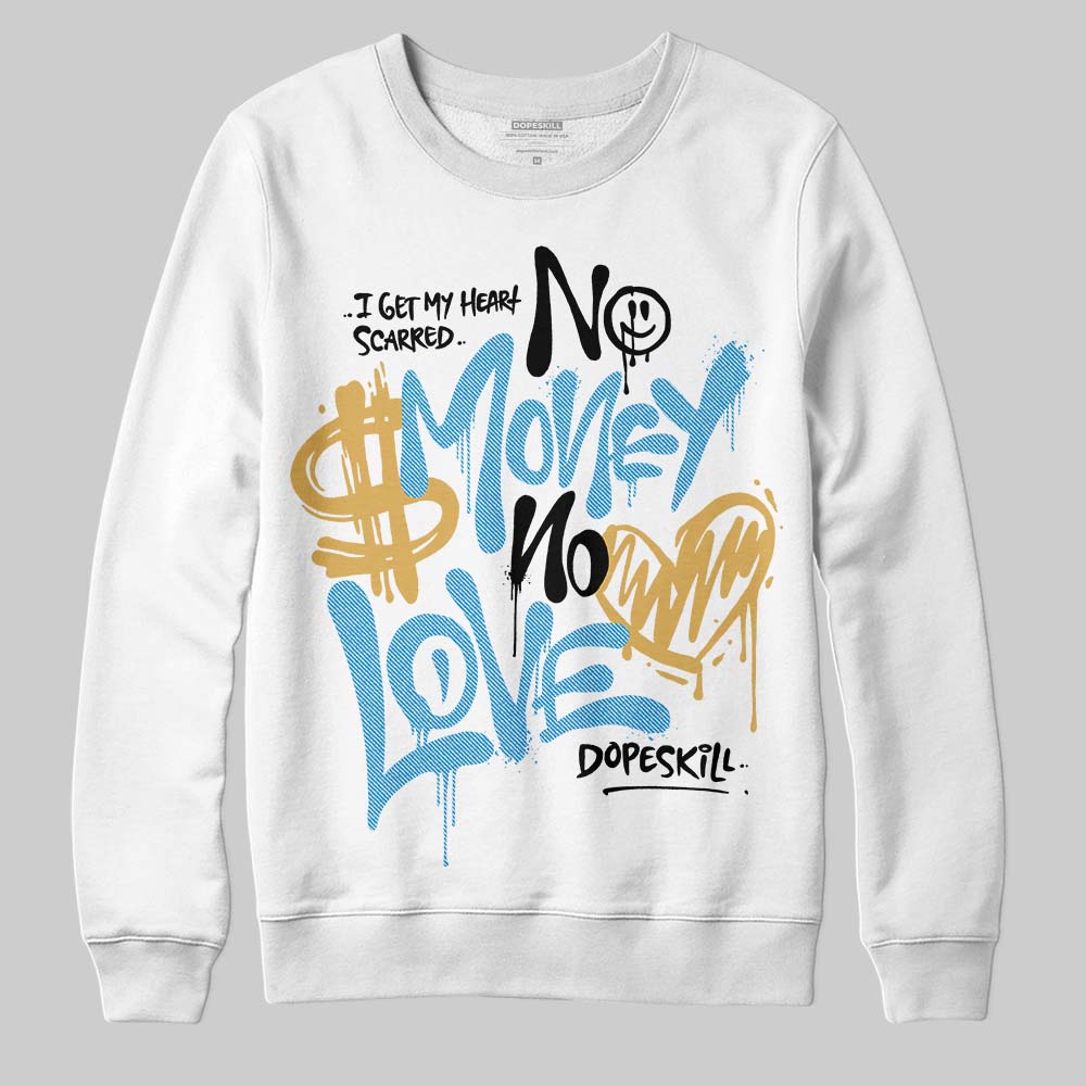 Jordan 4 Denim “Worn Blue” DopeSkill Sweatshirt No Money No Love Typo Graphic Streetwear - White