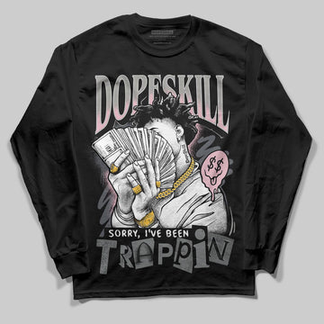 Air Max 95 OG “Pink Foam” DopeSkill Long Sleeve T-Shirt Sorry I've Been Trappin Graphic Streetwear - Black
