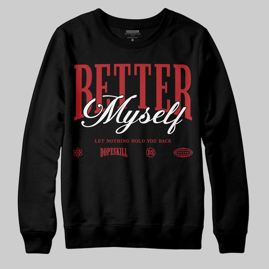 Jordan 12 Retro Flu Game (2025) DopeSkill Sweatshirt Better Myself Graphic Streetwear - Black