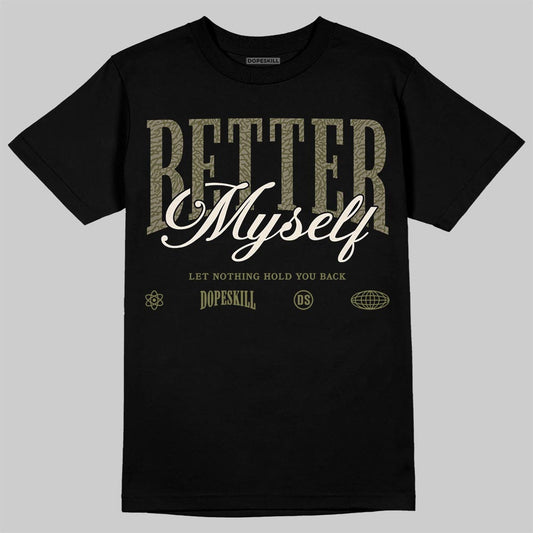 Jordan 3 “Medium Olive” aka “Family Affair” DopeSkill T-Shirt Better Myself Graphic Streetwear - Black