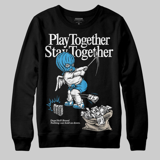 Jordan 1 High OG “UNC” Reimagined DopeSkill Sweatshirt Play together, Stay together Graphic Streetwear - Black
