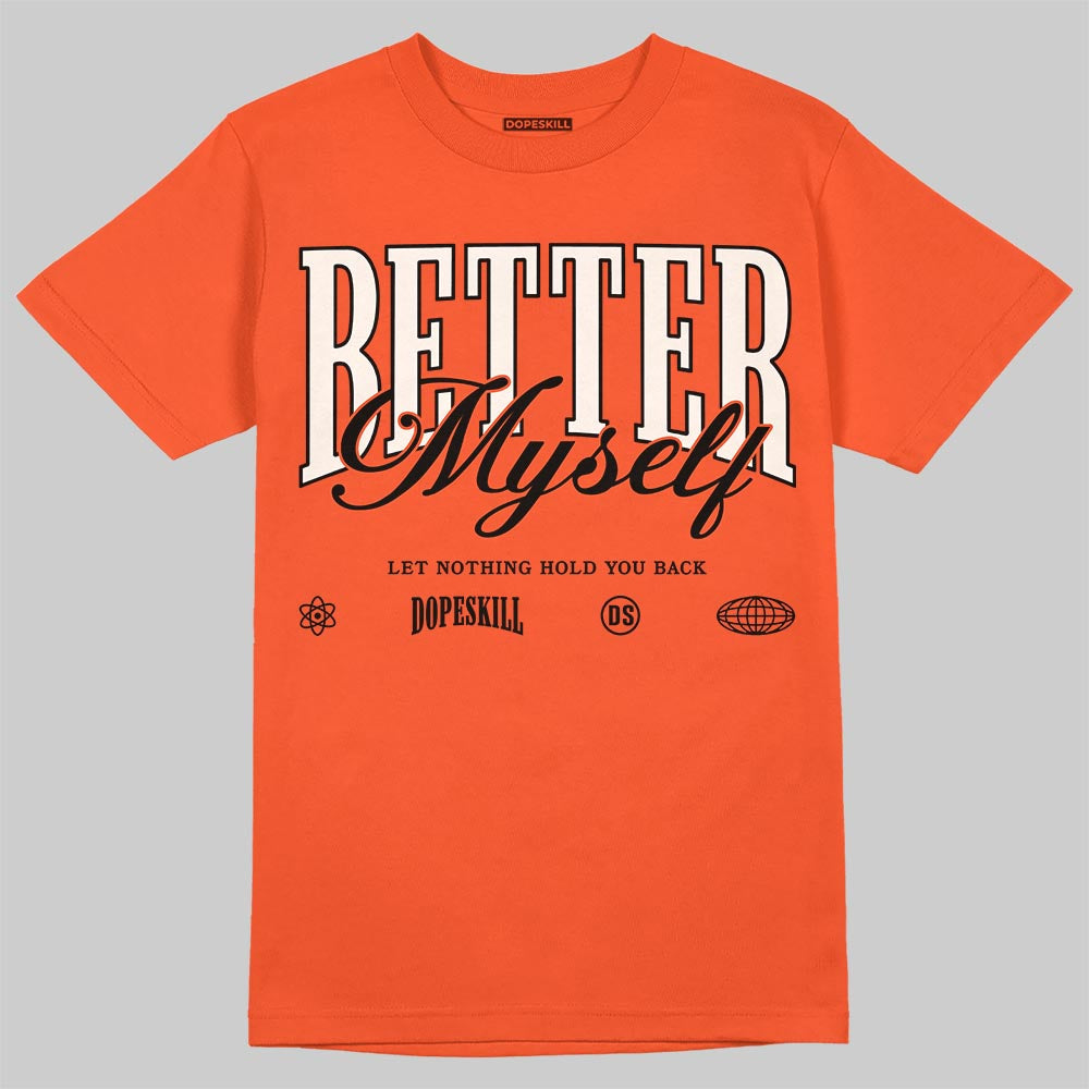 Jordan 1 Retro High OG Shattered Backboard (2025) DopeSkill T-Shirt Better Myself Graphic Streetwear - Orange