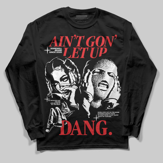 Dunk Low Panda White Black DopeSkill Long Sleeve T-Shirt Ain't Gon' Let Up Graphic Streetwear - Black