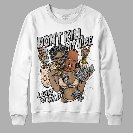 Jordan 3 Craft “Ivory” DopeSkill Sweatshirt Don't Kill My Vibe Graphic Streetwear - White 