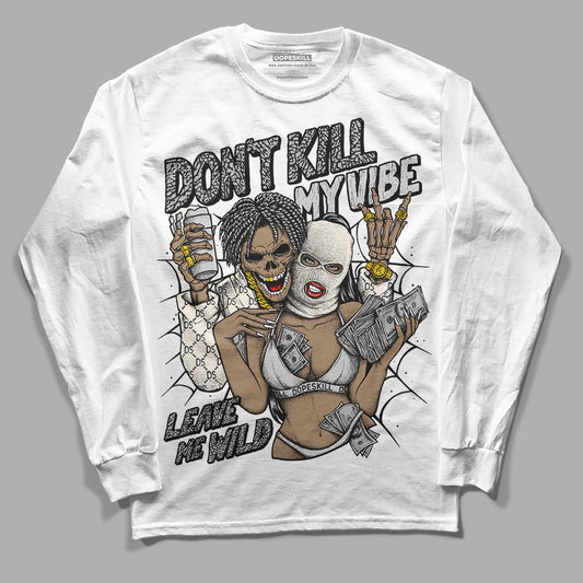 Jordan 3 “Off Noir” DopeSkill Long Sleeve T-Shirt Don't Kill My Vibe Graphic Streetwear - White