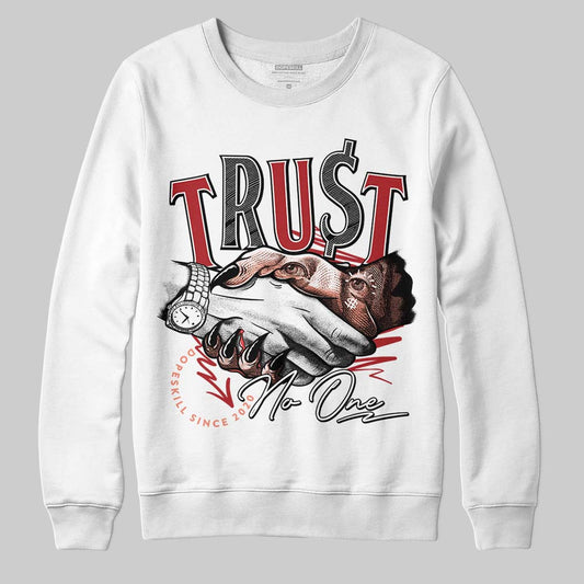 Jordan 1 High OG Rare Air “Cinnabar” DopeSkill Sweatshirt Trust No One Graphic Streetwear - White