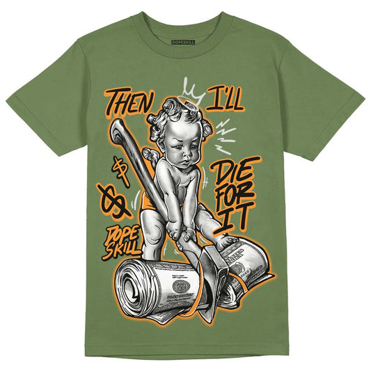 Jordan 5 "Olive" DopeSkill Olive T-Shirt Then I'll Die For It Graphic Streetwear