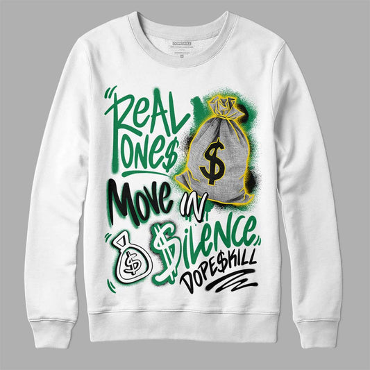 Jordan 5 “Lucky Green” DopeSkill Sweatshirt Real Ones Move In Silence Graphic Streetwear - White