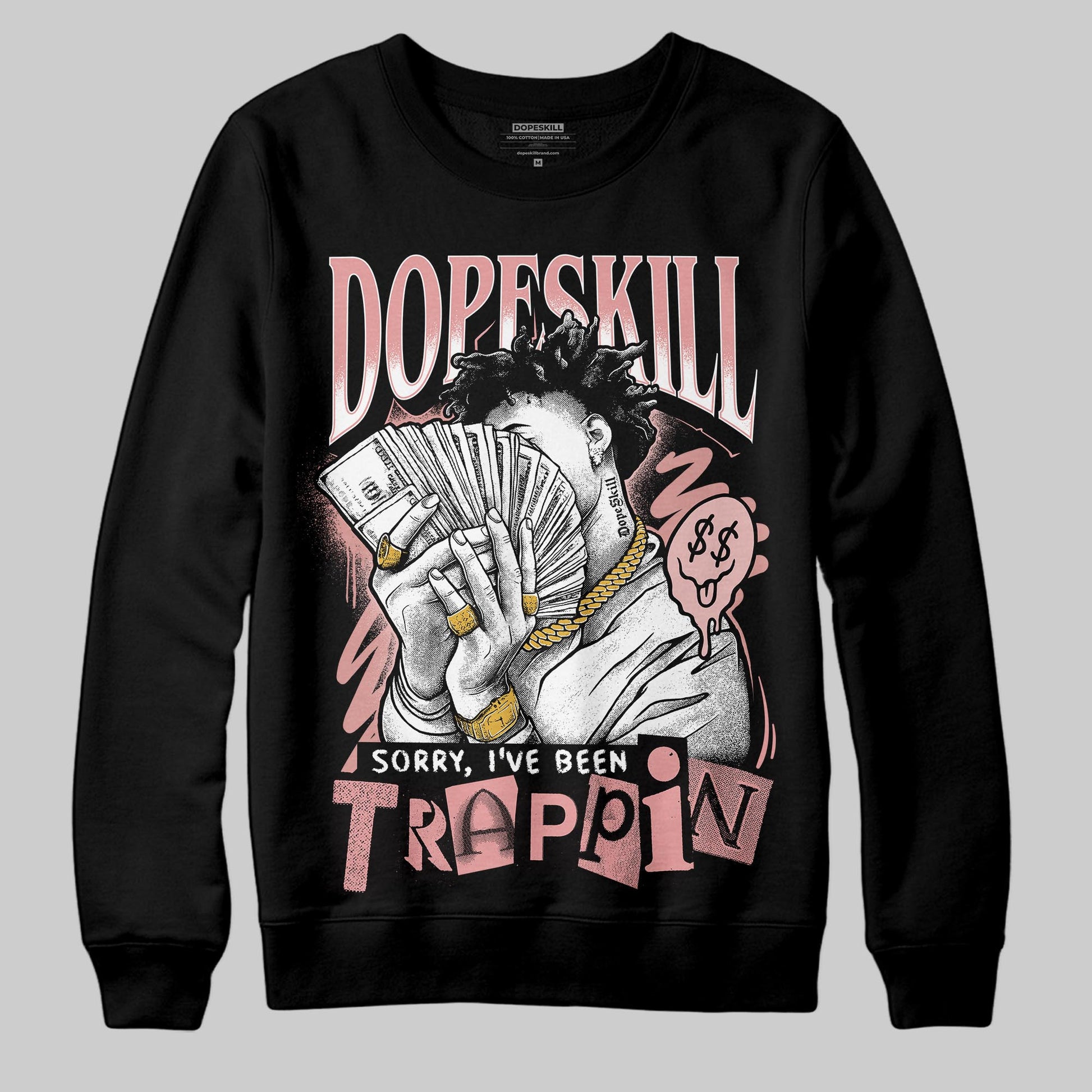 Jordan 40 “Dusty Rose” DopeSkill Sweatshirt Sorry I've Been Trappin Graphic Streetwear - Black