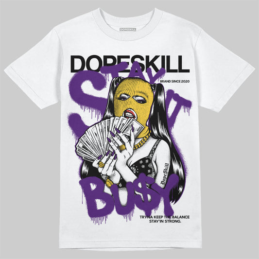Jordan 12 “Field Purple” DopeSkill T-Shirt Stay It Busy Graphic Streetwear - White