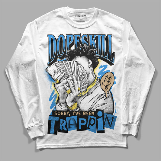 Dunk Low Pro SB Homer  DopeSkill Long Sleeve T-Shirt Sorry I've Been Trappin Graphic Streetwear - White 