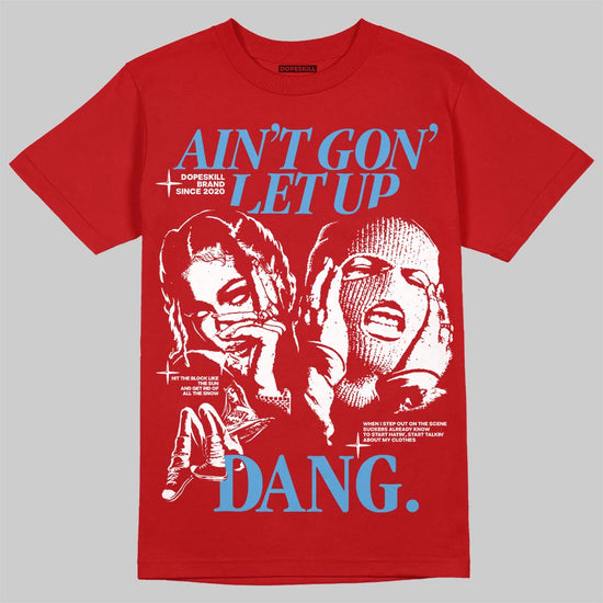 Jordan 11 Retro Cherry DopeSkill T-Shirt Ain't Gon' Let Up Graphic Streetwear - Red