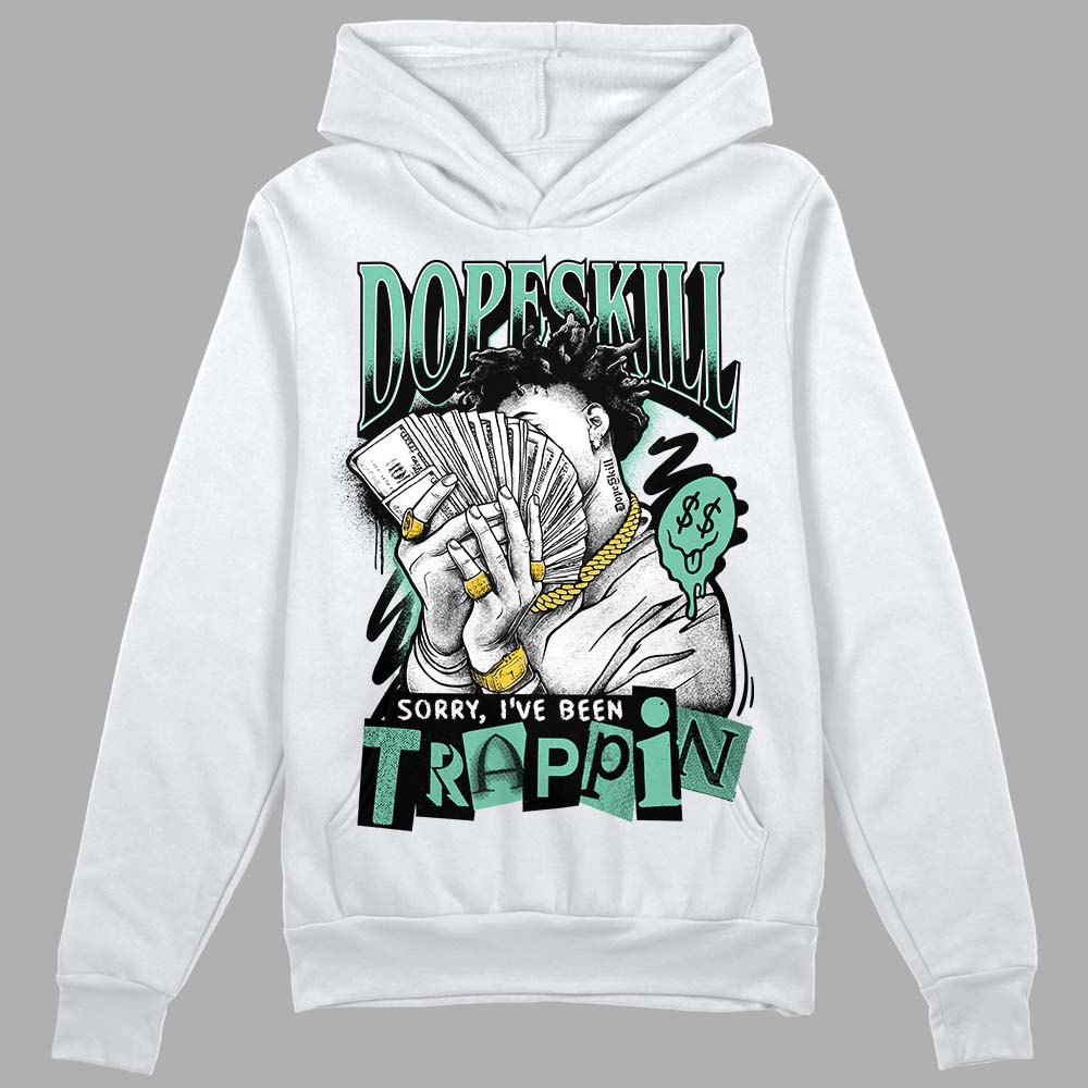Jordan 3 "Green Glow" DopeSkill Hoodie Sweatshirt Sorry I've Been Trappin Graphic Streetwear - White