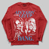 Jordan 11 Retro Cherry DopeSkill Long Sleeve T-Shirt Ain't Gon' Let Up Graphic Streetwear - Red