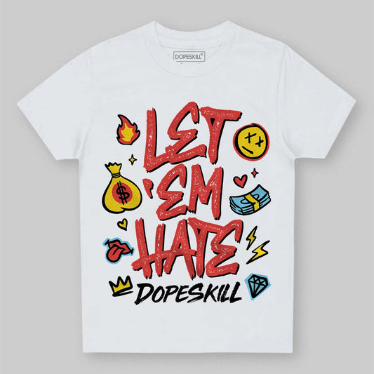 Red Sneakers DopeSkill Toddler Kids T-shirt Let 'em Hate Graphic Streetwear - White