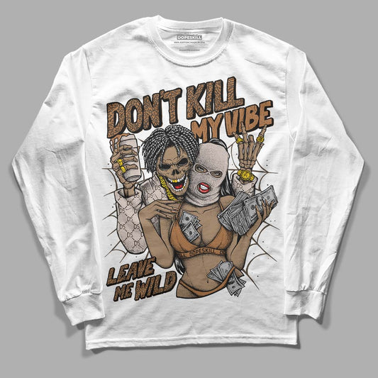 Jordan 3 Retro Palomino DopeSkill Long Sleeve T-Shirt Don't Kill My Vibe Graphic Streetwear - White