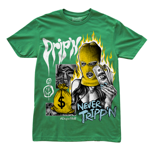 Jordan 5 “Lucky Green” DopeSkill Green T-shirt Drip'n Never Tripp'n Graphic Streetwear