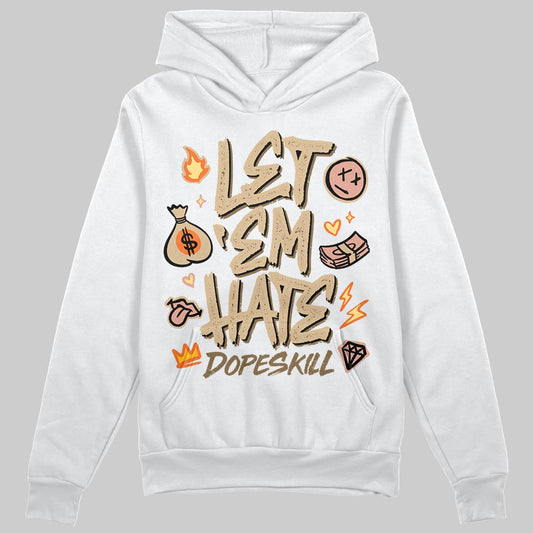 TAN Sneakers DopeSkill Hoodie Sweatshirt Let 'em Hate Graphic Streetwear - White