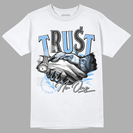 Jordan 6 University Blue DopeSkill T-Shirt Trust No One Graphic Streetwear - White