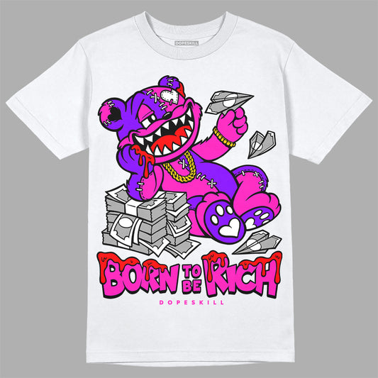 Dunk Low GS “Active Fuchsia” DopeSkill T-Shirt Born To Be Rich Graphic Streetwear - White