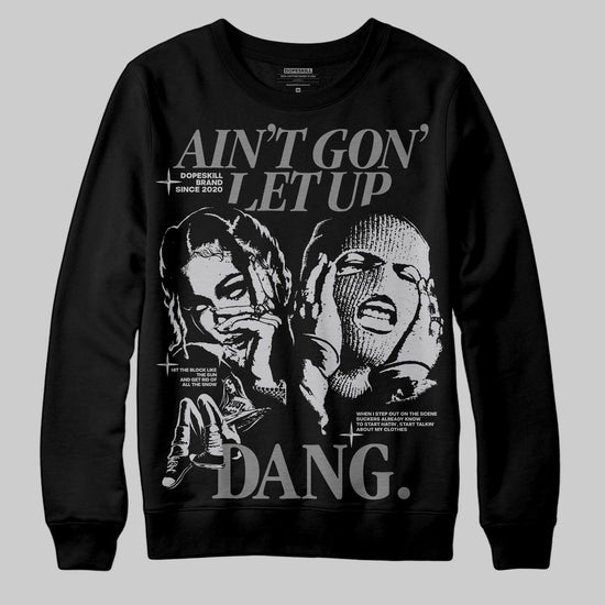 Grey Sneakers DopeSkill Sweatshirt Ain't Gon' Let Up Graphic Streetwear - Black