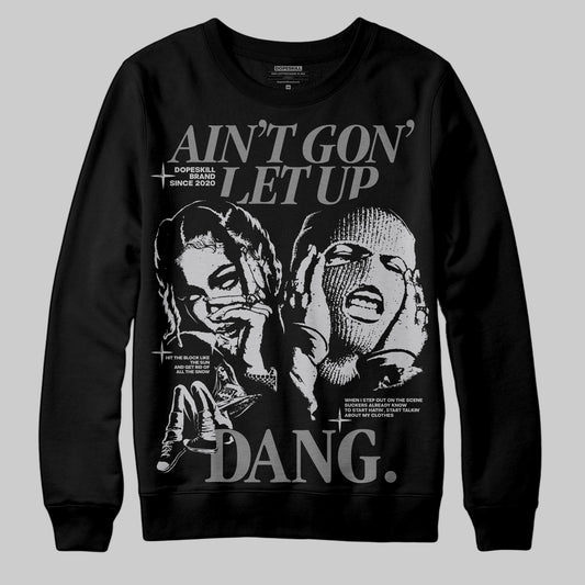Grey Sneakers DopeSkill Sweatshirt Ain't Gon' Let Up Graphic Streetwear - Black