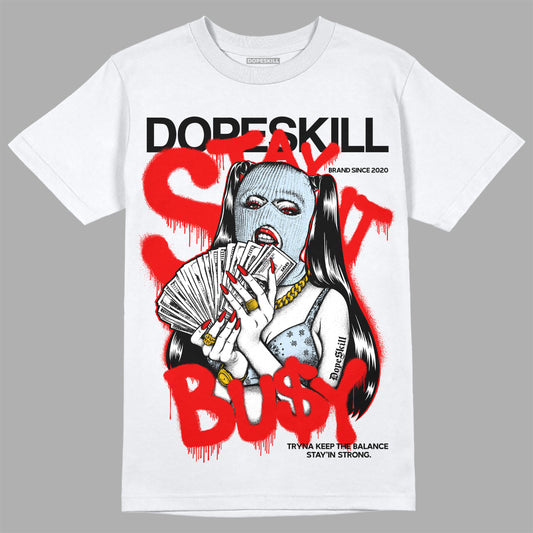 Jordan 11 Retro Cherry DopeSkill T-Shirt Stay It Busy Graphic Streetwear - White 