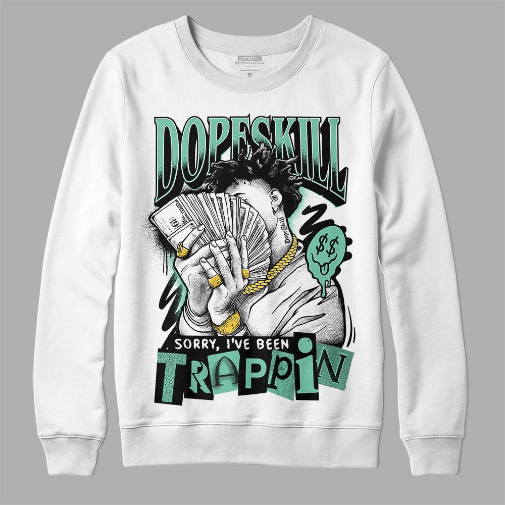 Jordan 3 "Green Glow" DopeSkill Sweatshirt Sorry I've Been Trappin Graphic Streetwear - White