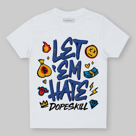 Royal Blue Sneakers DopeSkill Toddler Kids T-shirt Let 'em Hate Graphic Streetwear - White