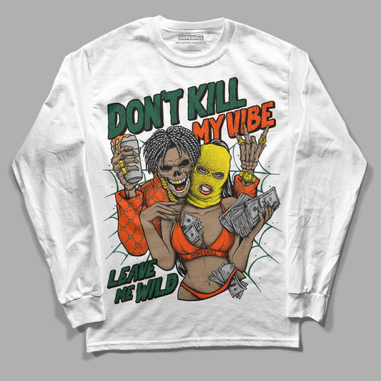 Dunk Low Team Dark Green Orange DopeSkill Long Sleeve T-Shirt Don't Kill My Vibe Graphic Streetwear - White