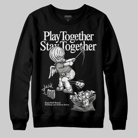 Jordan 3 Retro Pure Money DopeSkill Sweatshirt Play together, Stay together Graphic Streetwear - Black