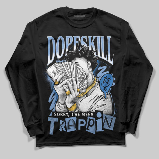 Jordan 4 WMNS 'Forget Me Not' DopeSkill Long Sleeve T-Shirt Sorry I've Been Trappin Graphic Streetwear - Black