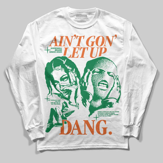 Green Sneakers DopeSkill Long Sleeve T-Shirt Ain't Gon' Let Up Graphic Streetwear - White