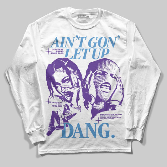 PURPLE Sneakers DopeSkill Long Sleeve T-Shirt Ain't Gon' Let Up Graphic Streetwear - White